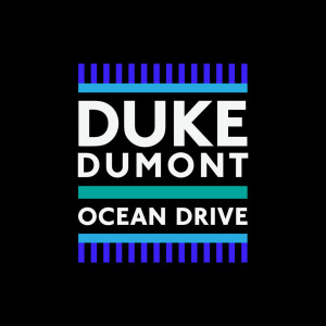 Ocean Drive — Duke Dumont