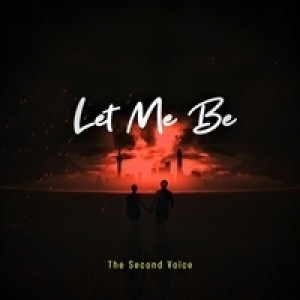 Let me be — The Second Voice